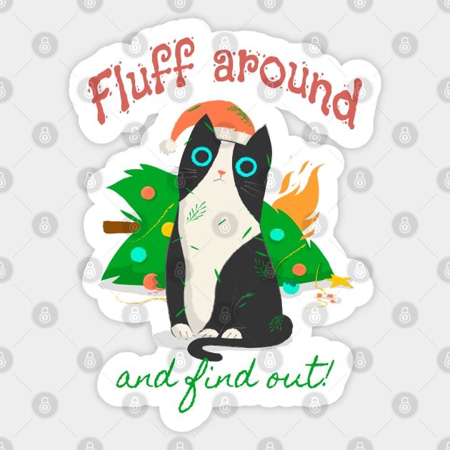 Fluff Around and find out - Chistmas Cat Sticker by PrintSoulDesigns